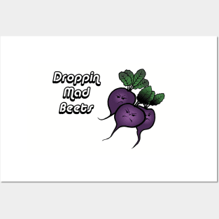 Droppin Mad Beets Posters and Art
